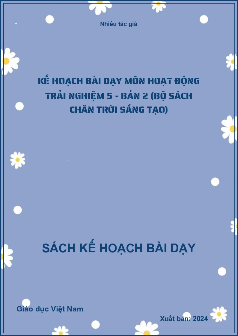 Kế hoạch bài dạy môn Hoạt động trải nghiệm 5 - Bản 2 (Bộ sách Chân Trời Sáng Tạo)