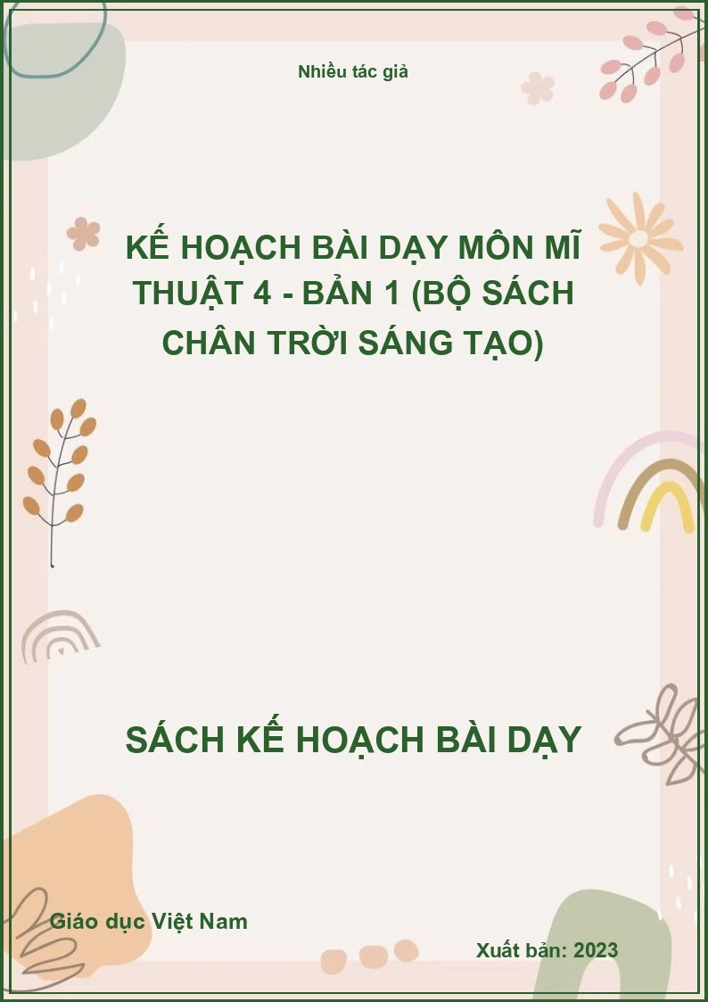 Kế hoạch bài dạy môn Mĩ Thuật 4 - Bản 1 (Bộ sách Chân Trời Sáng Tạo)