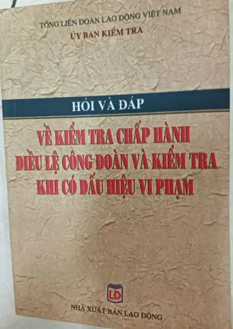 Hỏi và đáp về kiểm tra chấp hành điều lệ công đoàn và kiểm tra khi có dấu hiệu vi phạm