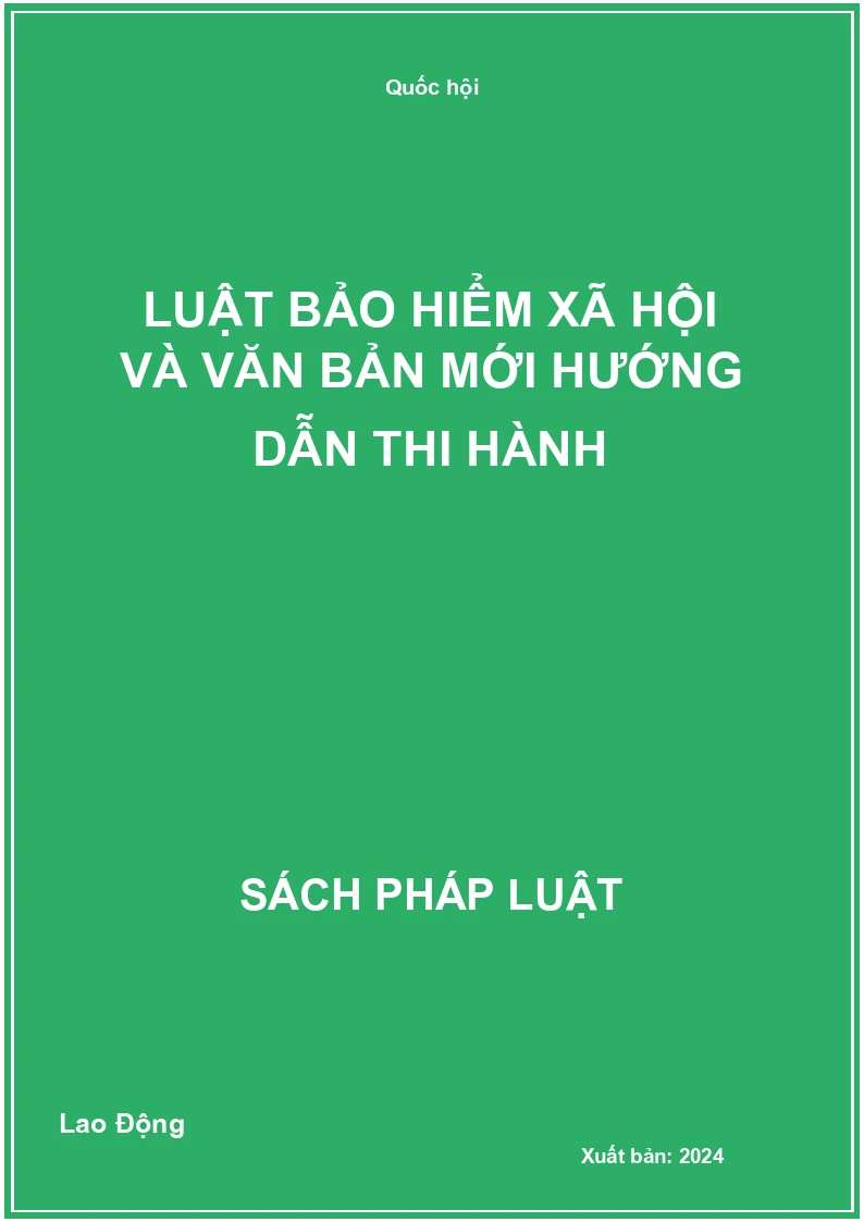 Luật bảo hiểm xã hội và văn bản mới hướng dẫn thi hành