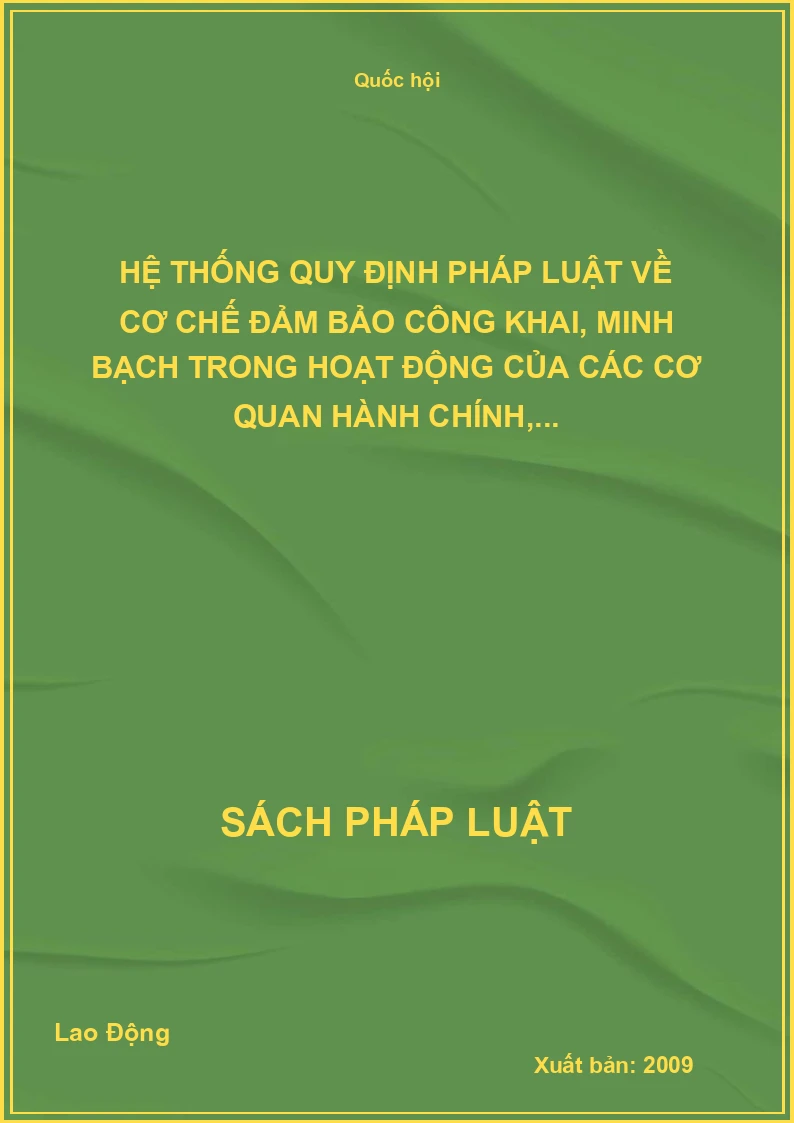 Hệ thống quy định pháp luật về cơ chế đảm bảo công khai, minh bạch trong hoạt động của các cơ quan hành chính,...