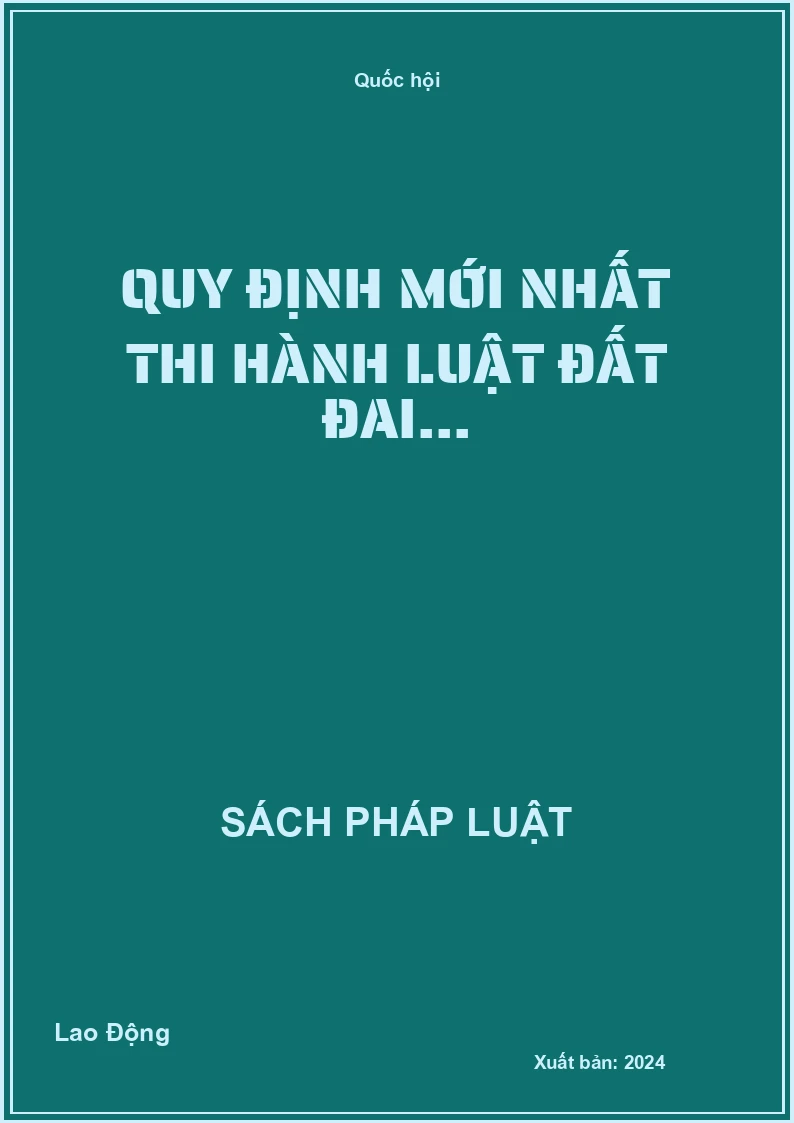 Quy định mới nhất thi hành luật đất đai...