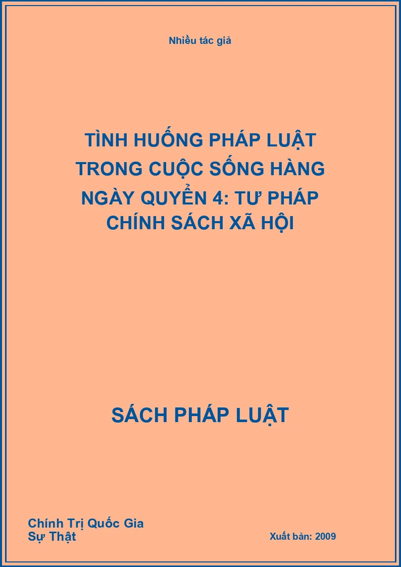 Tình huống pháp luật trong cuộc sống hàng ngày Quyển 4: Tư pháp chính sách xã hội