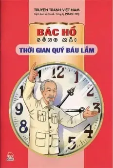 Bác Hồ sống mãi: Thời gian quý báu lắm