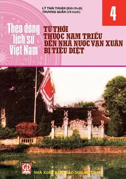 Theo dòng lịch sử Việt Nam tập 4: Từ thời thuộc Nam triều đến nhà nước Vạn Xuân bị tiêu diệt