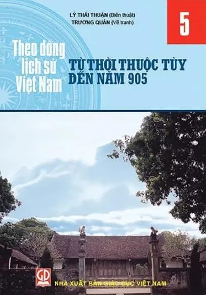 Theo dòng lịch sử Việt Nam tập 5: Từ thời thuộc Tùy đến năm 905