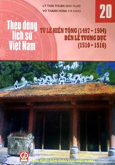 Theo dòng lịch sử Việt Nam tập 20: Từ Lê Hiến Tông (1497-1504) đến Lê Tương Dực (1510-1516)