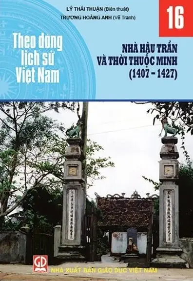 Theo dòng lịch sử Việt Nam tập 16: Nhà Hậu Trần và thời thuộc Minh