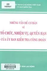 Những vấn đề cơ bản về tổ chức, nhiệm vụ, quyền hạn của ủy ban kiểm tra công đoàn
