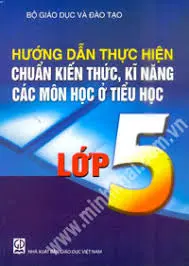 Hướng dẫn thực hiện chuẩn kiến thức kĩnăng các môn học ở tiểu học lớp 5