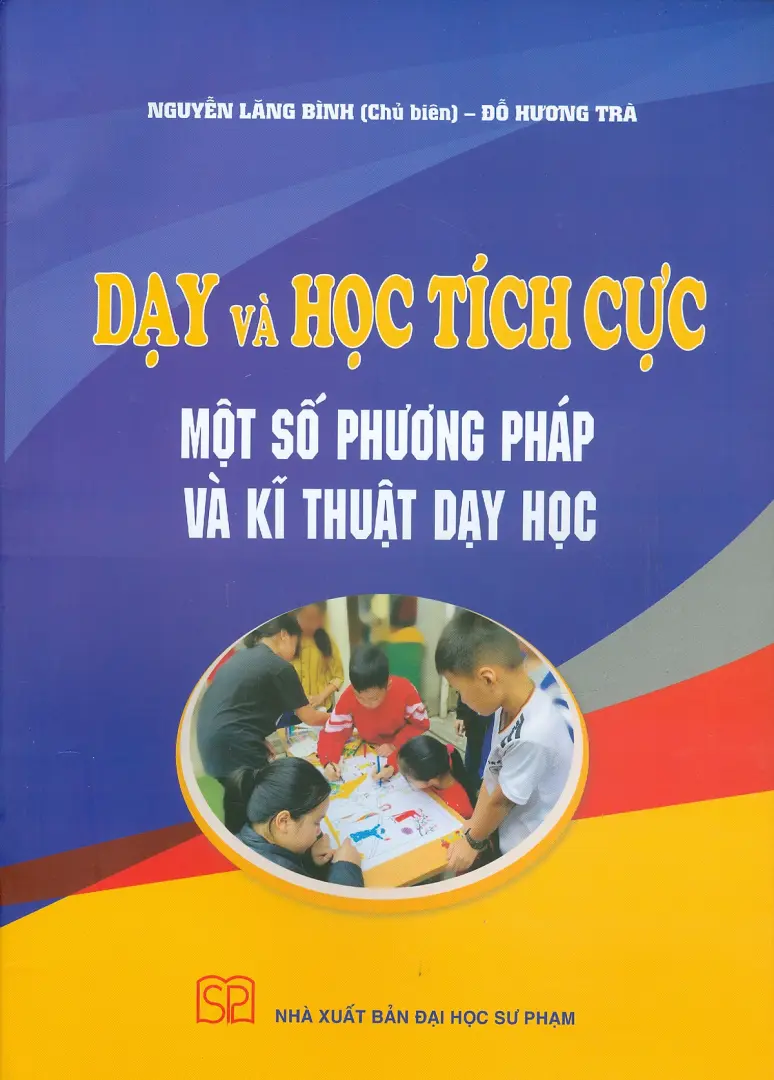 Dạy và học tích cực một số phương pháp và kĩ thuật dạy học