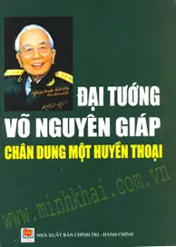 Đại tướng Võ Nguyên Giáp - Chân dung một huyền thoại