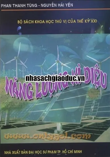 Bộ sách khoa học thú vị của thế kỷ XXI - Năng lượng kì diệu