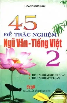 45 đề trắc nghiệm môn Ngữ Văn - Tiếng Việt 2