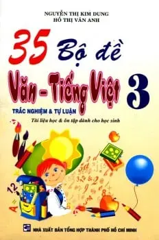 35 Bộ Đề Trắc Nghiệm Và Tự Luận Văn - Tiếng Việt Lớp 3