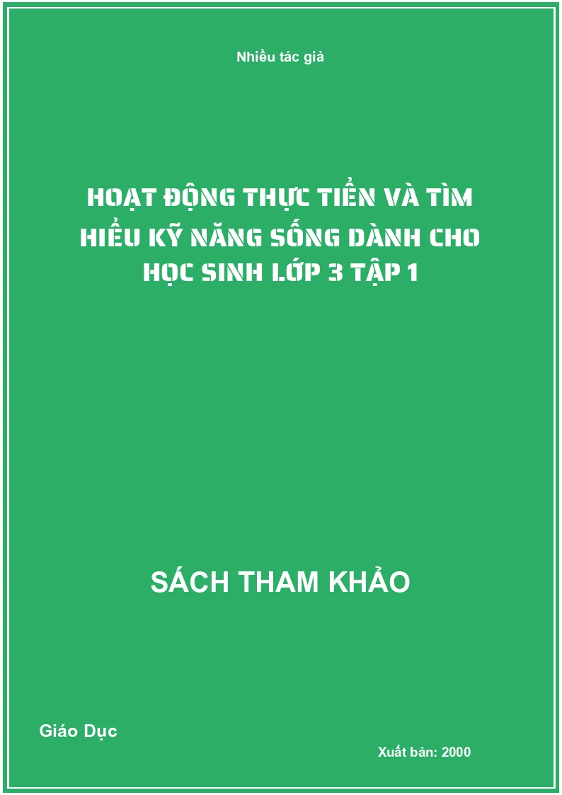 Hoạt động thực tiển và tìm hiểu kỹ năng sống dành cho học sinh lớp 3 tập 1