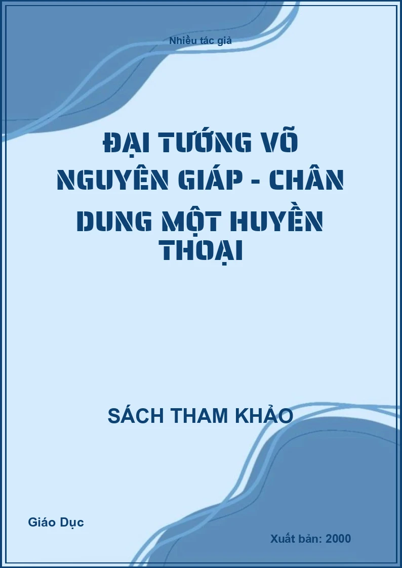Đại tướng Võ Nguyên Giáp - Chân dung một huyền thoại