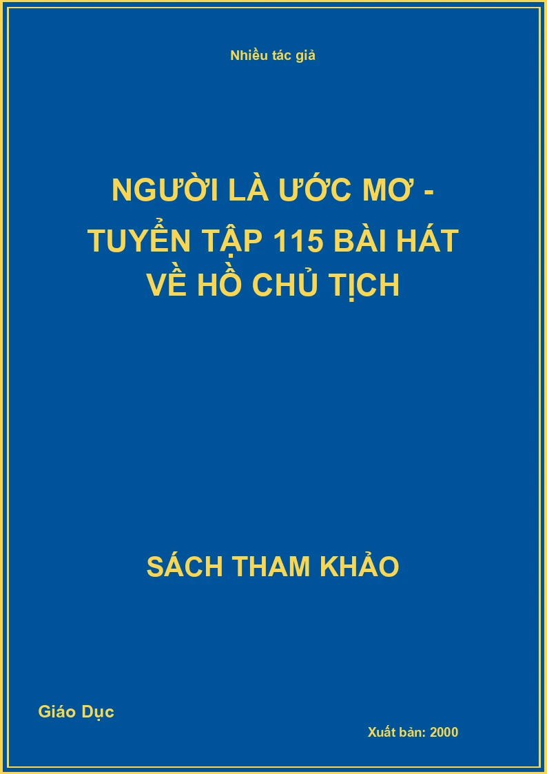 Người là ước mơ - Tuyển tập 115 bài hát về Hồ Chủ Tịch