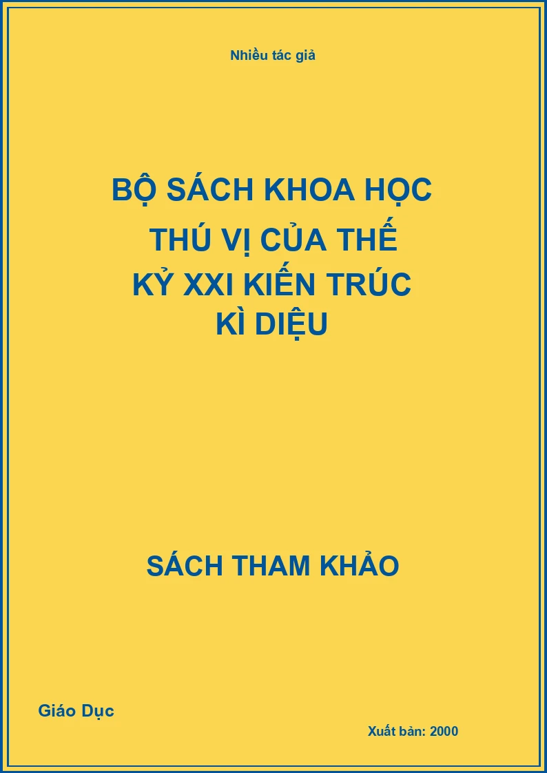 Bộ sách khoa học thú vị của thế kỷ XXI Kiến trúc kì diệu