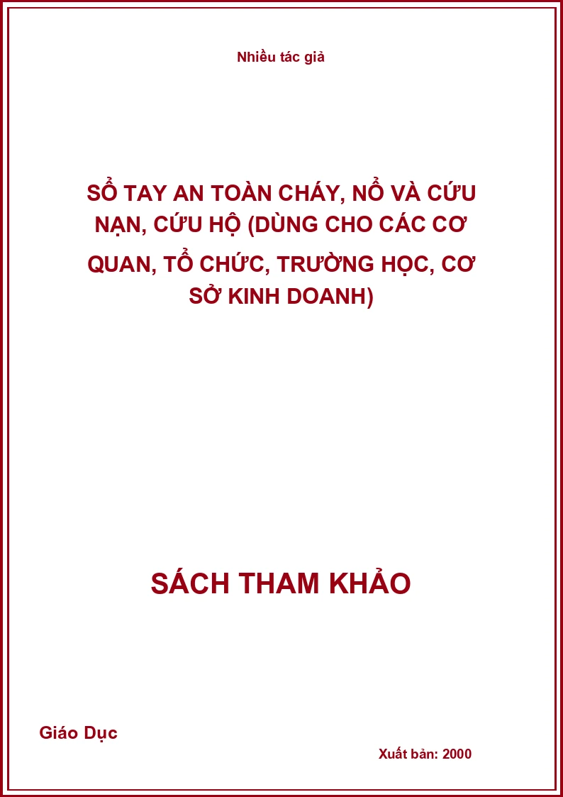 Sổ tay an toàn cháy, nổ và cứu nạn, cứu hộ (Dùng cho các cơ quan, tổ chức, trường học, cơ sở kinh doanh)