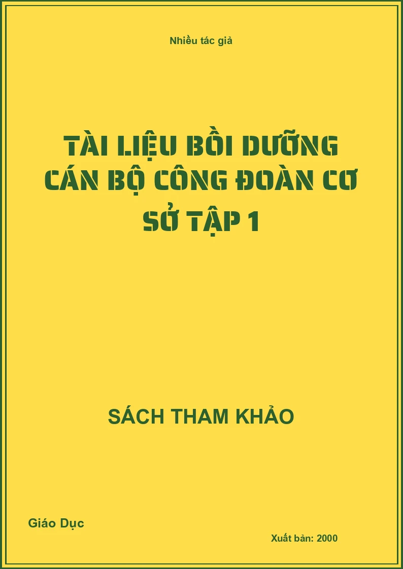 Tài liệu bồi dưỡng cán bộ công đoàn cơ sở tập 1