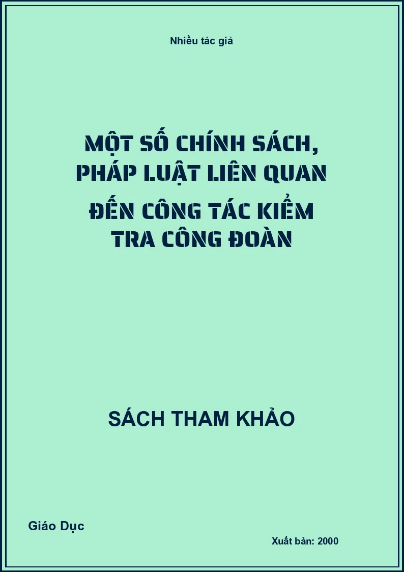 Một số chính sách, pháp luật liên quan đến công tác kiểm tra công đoàn