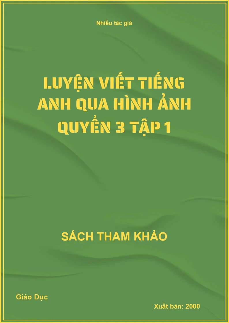 Luyện viết Tiếng Anh qua hình ảnh quyển 3 tập 1