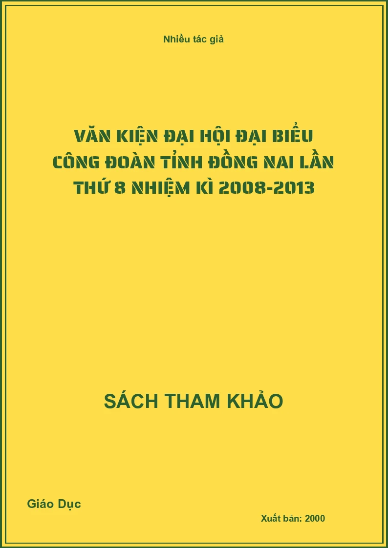 Văn kiện đại hội đại biểu công đoàn tỉnh Đồng Nai lần thứ 8 nhiệm kì 2008-2013