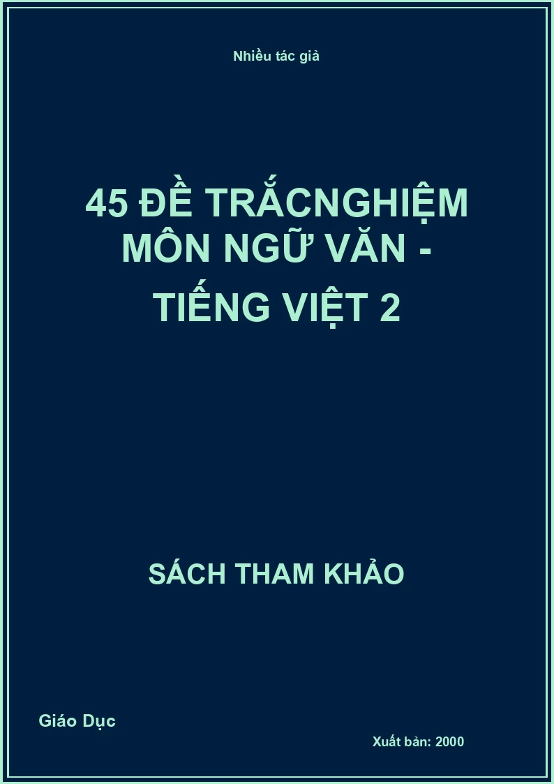 45 đề trắcnghiệm môn ngữ văn - Tiếng Việt 2