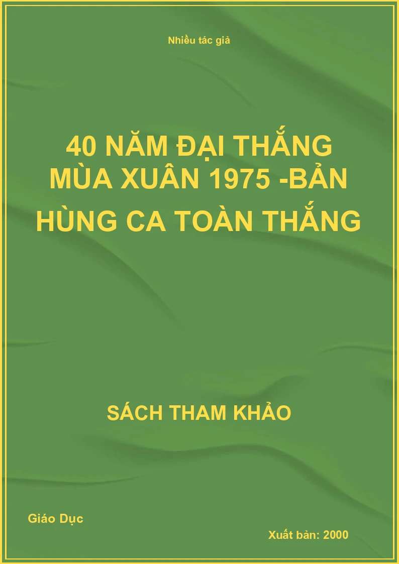 40 năm đại thắng mùa xuân 1975 -Bản hùng ca toàn thắng