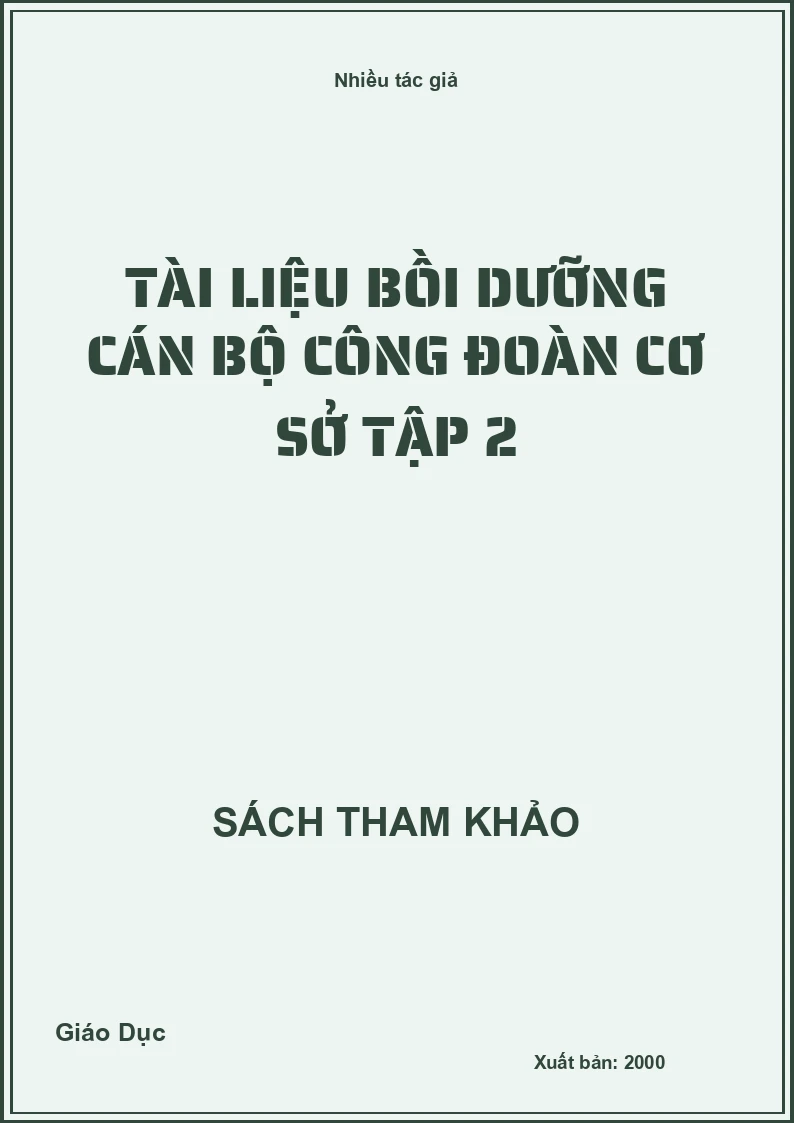 Tài liệu bồi dưỡng cán bộ công đoàn cơ sở tập 2