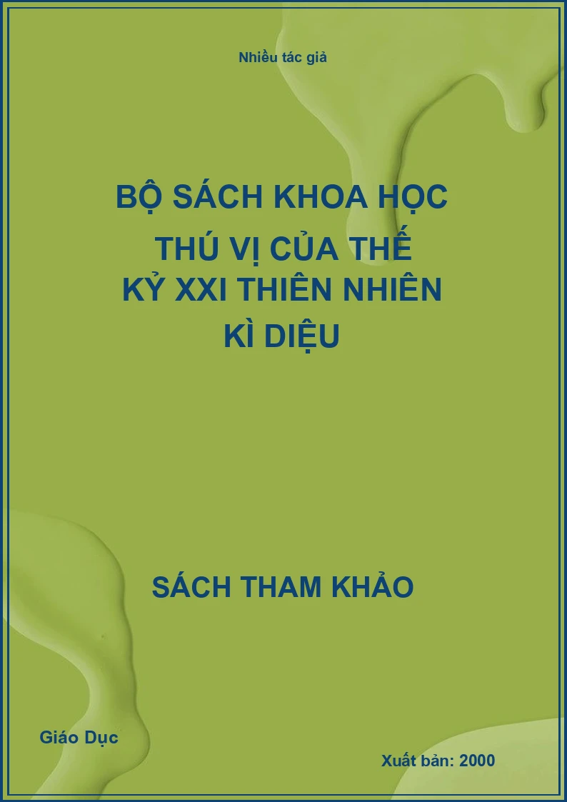 Bộ sách khoa học thú vị của thế kỷ XXI thiên nhiên kì diệu