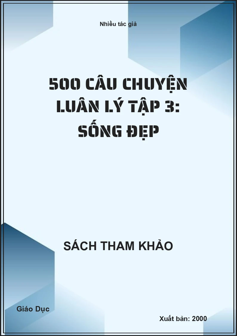 500 câu chuyện luân lý tập 3: Sống đẹp
