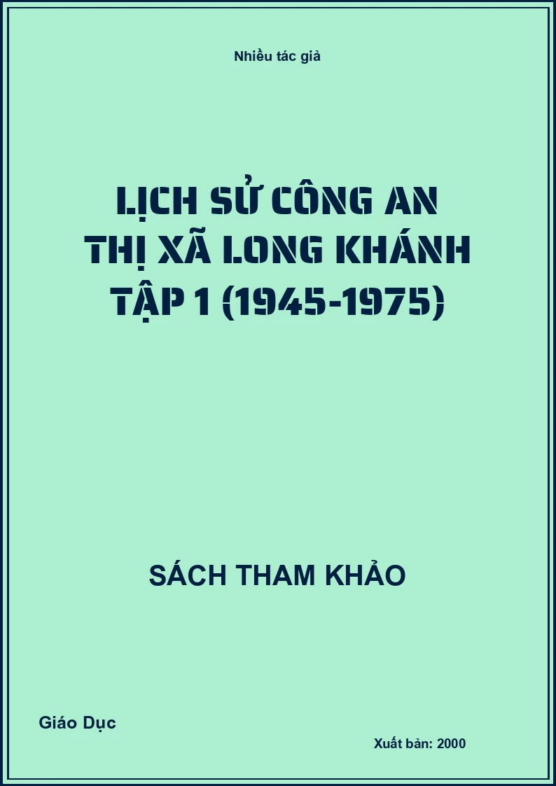 Lịch sử công an Thị xã Long Khánh tập 1 (1945-1975)