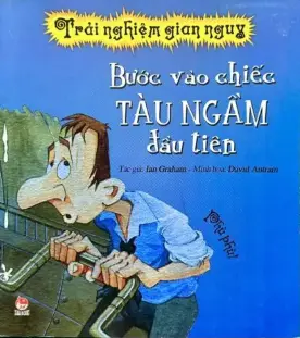 Bước vào chiếc tàu ngầm đầu tiên
