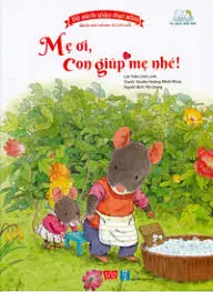 Mẹ ơi con giúp mẹ nhé