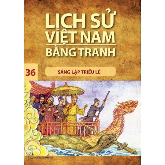 Lịch Sử Việt Nam Bằng Tranh (Tập 36) – Sáng Lập Triều Lê