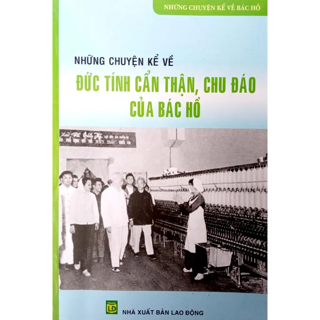Những chuyện kể về đức tính cẩn thận, chu đáo của Bác Hồ