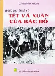 Những chuyện kể về Tết và Xuân của Bác Hồ