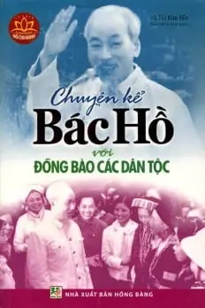 Những Câu Chuyện Về Bác Hồ Với Đồng Bào Các Dân Tộc