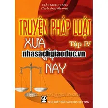 Sách Truyện Pháp Luật Xưa và Nay – Tập 4