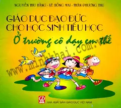 Giáo Dục Đạo Đức Cho Học Sinh Tiểu Học