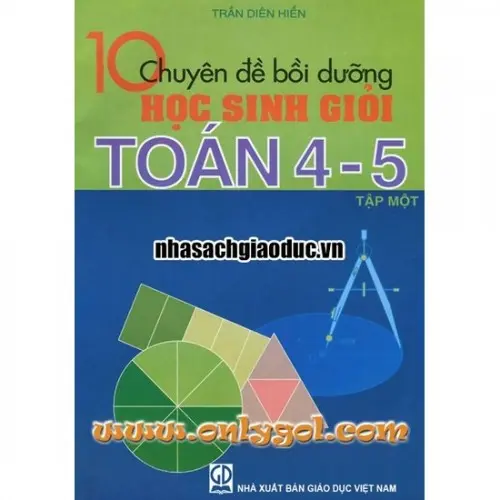 10 Chuyên Đề Bồi Dưỡng Học Sinh Giỏi Toán 4, 5 – Tập 1
