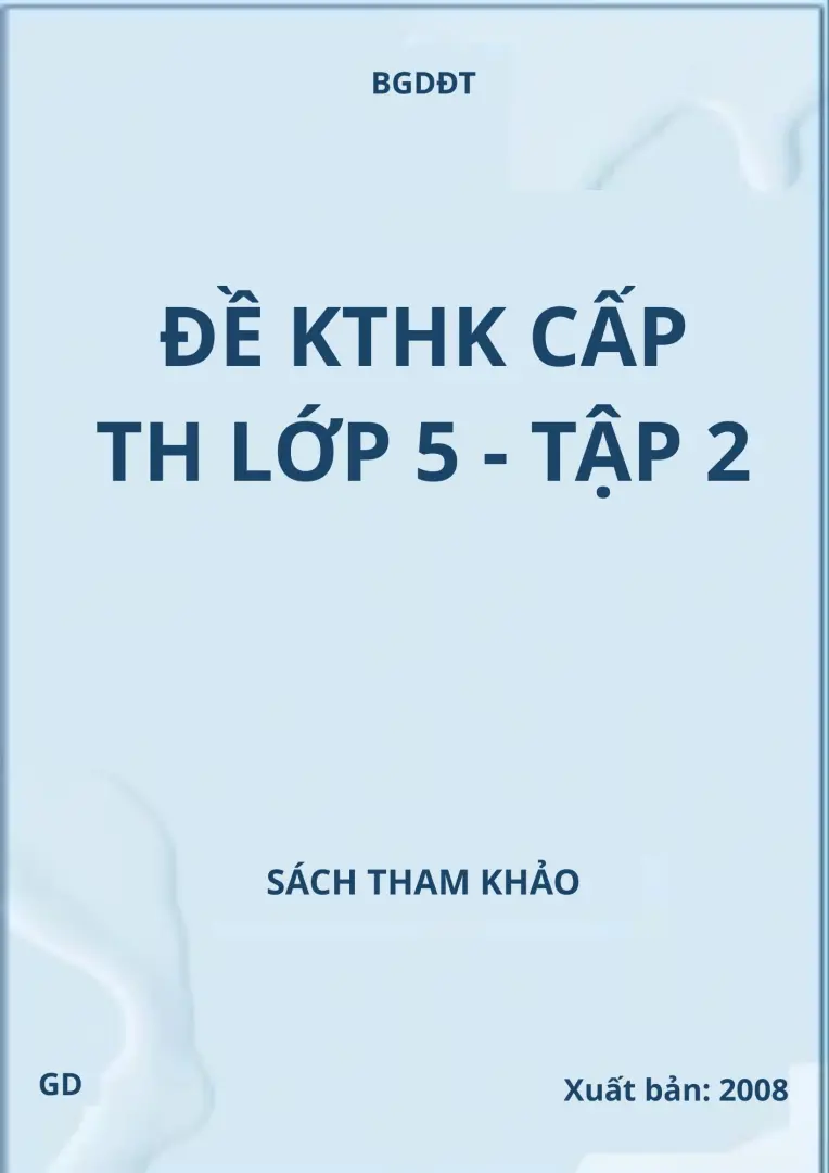 Đề KTKH cấp TH lớp 5 - Tập 2
