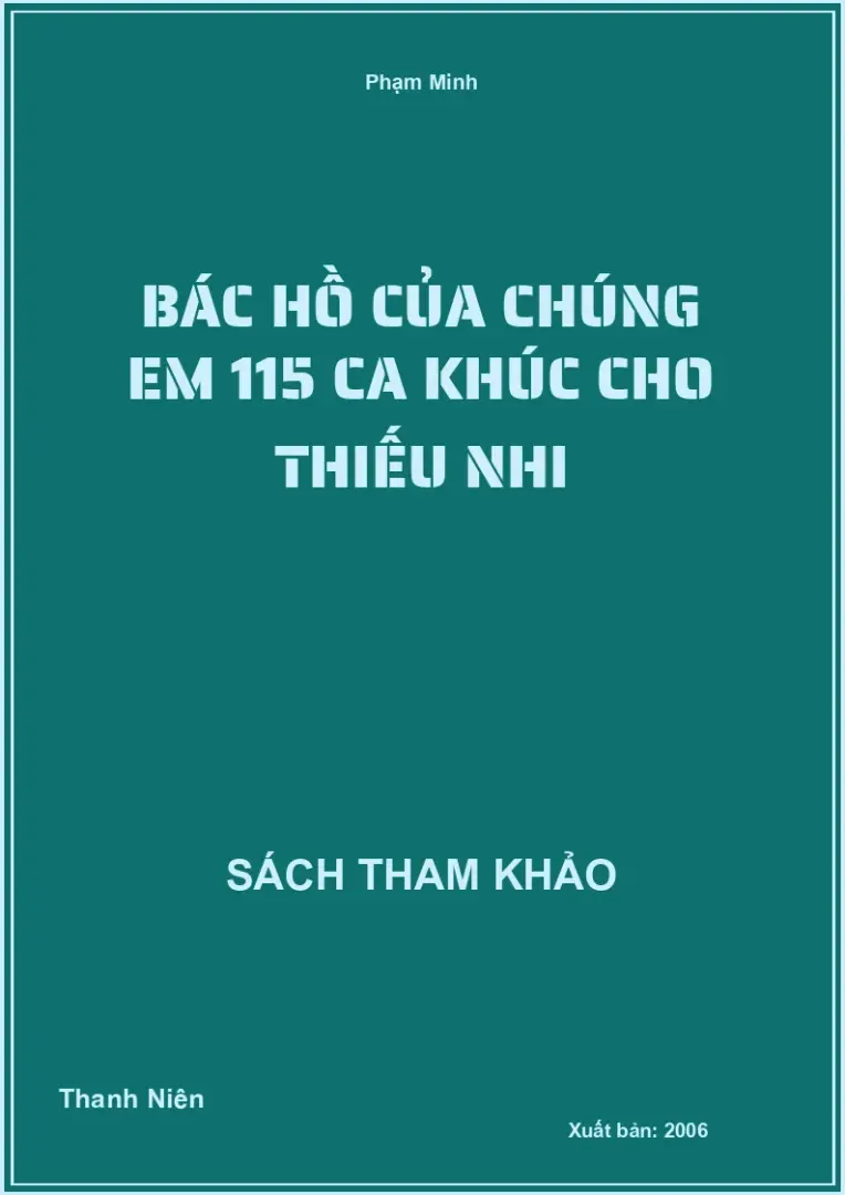 Bác Hồ Của Chúng Em - 115 Ca Khúc Cho Thiếu Nhi