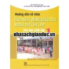 Hướng Dẫn Tổ Chức Các Hoạt Động Giáo Dục Ngoài Giờ Lên Lớp Cho Học Sinh Lớp 1