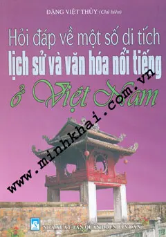 Hỏi Đáp Về Một Số Di Tích Lịch Sử Và Văn Hóa Nổi Tiếng Ở Việt Nam