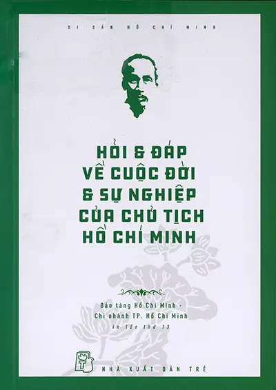 Hỏi và đáp về cuộc đời và sự nghiệp của Chủ tịch Hồ Chí Minh