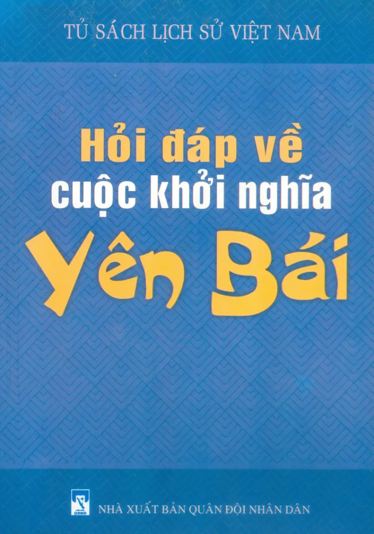 Hỏi Đáp về cuộc khởi nghĩa Yên Bái