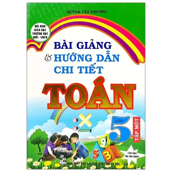 Bài Giảng Và Hướng Dẫn Chi Tiết Toán 5 Tập 1